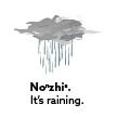 It’s raining.